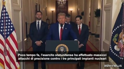 M.O., Trump: reattori nucleari annientati. Iran ora scelga pace