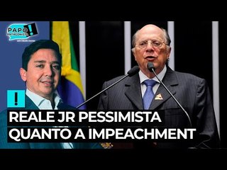 Reale Jr. cita 'questões políticas' e demonstra pessimismo sobre impeachment de Bolsonaro