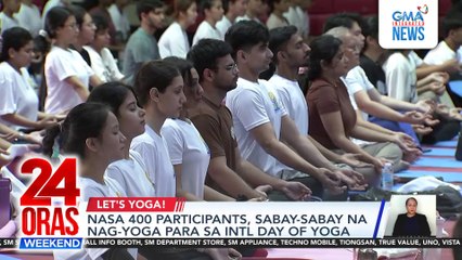 Nasa 400 participants, sabay-sabay na nag-yoga para sa Int'l Day of Yoga | 24 Oras Weekend