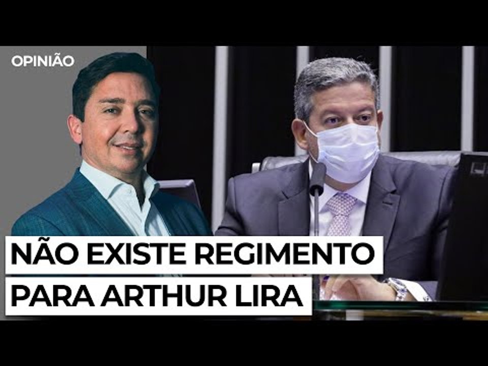 Não existe regimento para Arthur Lira