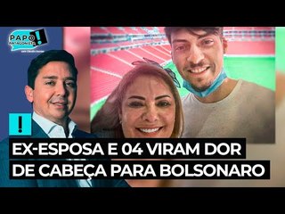 Ex-esposa e 04 viram dor de cabeça para Bolsonaro
