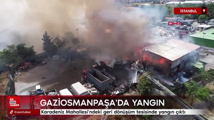 Gaziosmanpaşa'da geri dönüşüm tesisinde yangın