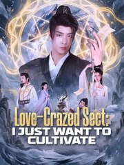 Love Crazed Sect I Just Want to Cultivate Full Chinese Drama