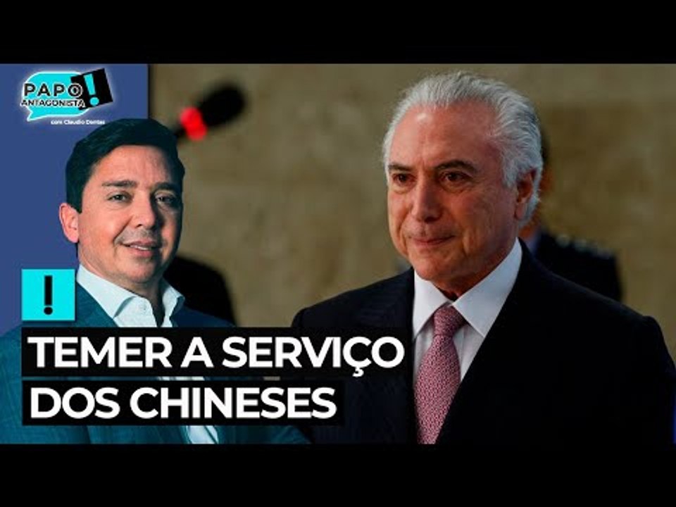 Temer a serviço dos chineses
