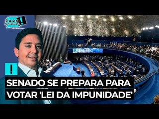 Senado se prepara para votar 'lei da impunidade'