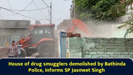 House of drug smugglers demolished by Bathinda Police, informs SP Jasmeet Singh