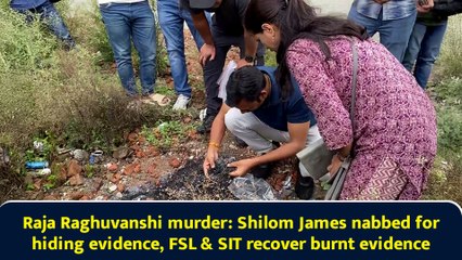 Raja Raghuvanshi murder: Shilom James nabbed for hiding evidence, FSL & SIT recover burnt evidence