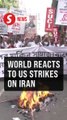 How the world reacts to US strikes on Iran