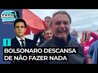 Bolsonaro descansa de não fazer nada