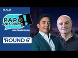 ‘ROUND 6’ - Papo Antagonista com Claudio Dantas e Mario Sabino