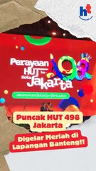 Puncak HUT 498 Jakarta, Digelar Meriah di Lapangan Banteng!!