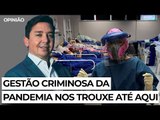Gestão criminosa da pandemia nos trouxe até aqui