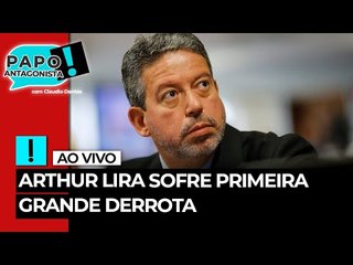 AO VIVO: Arthur Lira sofre primeira grande derrota