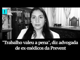 "Trabalho valeu a pena", diz advogada de ex-médicos da Prevent