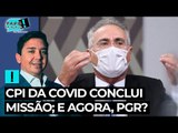 CPI da Covid conclui missão; e agora, PGR?