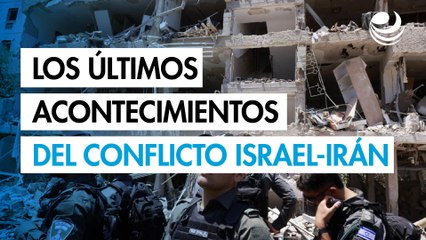 Estos son los últimos acontecimientos en la guerra entre Irán e Israel