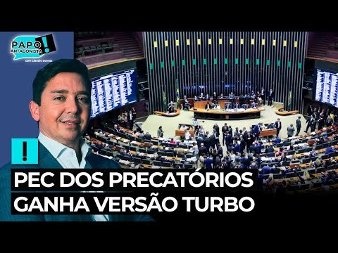 PEC dos Precatórios ganha versão turbo