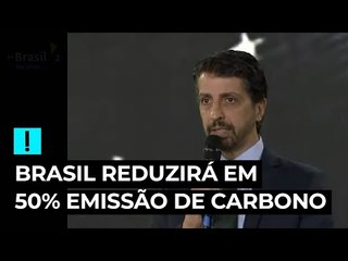 Brasil reduzirá em 50% emissões de carbono até 2030