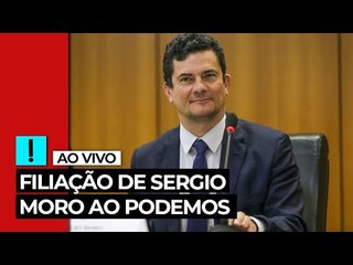AO VIVO: filiação de Sergio Moro ao Podemos