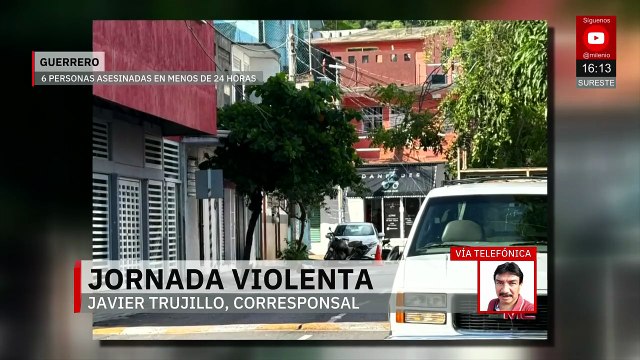Jornada violenta en Guerrero deja 6 personas asesinadas