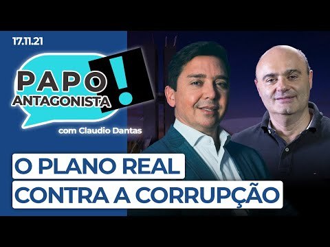 O PLANO REAL CONTRA A CORRUPÇÃO - Papo Antagonista com Claudio Dantas e Mario Sabino