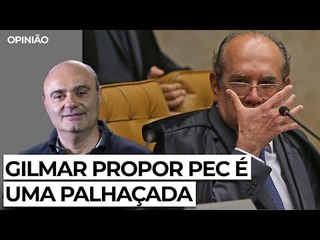 Ministro do STF propor PEC é uma palhaçada