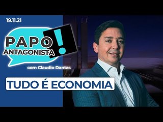 TUDO É ECONOMIA - Papo Antagonista com Claudio Dantas