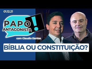BÍBLIA OU CONSTITUIÇÃO? - Papo Antagonista com Claudio Dantas e Mario Sabino