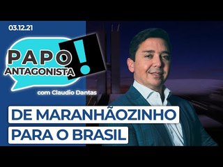 DE MARANHÃOZINHO PARA O BRASIL - Papo Antagonista com Claudio Dantas