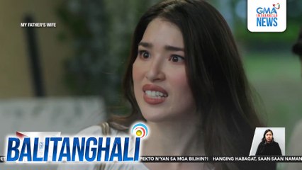 "My Father's Wife," mapapanood mamayang 2:30 p.m. sa GMA Afternoon Prime | Balitanghali