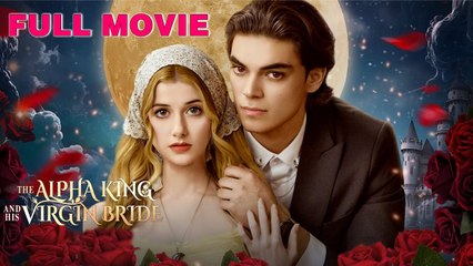 The Alpha King And His Virgin Bride - Full | Love DM