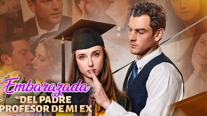 Embarazada del Padre Profesor de Mi Ex Película Completa