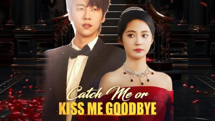 Catch Me Or Kiss Me Goodbye 🎬NEW SHORT DRAMA | FULL ENG SUB