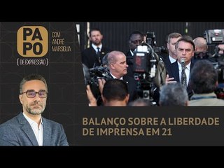 Balanço sobre a Liberdade de imprensa em 21