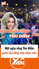 Một ngày vắng Thu Diễm nhưng nhân viên vẫn đông
