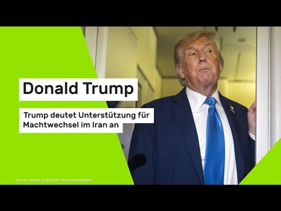Donald Trump: Trump deutet Unterstützung für Machtwechsel im Iran an