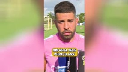 Messi's goal against Porto was 'pure class' - Alba