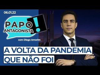 A VOLTA DA PANDEMIA QUE NÃO FOI - Papo Antagonista com Diego Amorim