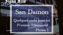 San Damon (Extrait) Quelques mots pour toi (Version Allemande - phrase 1)