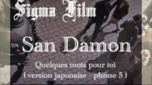 San Damon - (Extrait) Quelques mots pour toi ( Version Japonaise - phrase 5 )