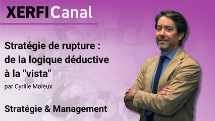Stratégie de rupture : de la logique déductive à la "vista" [Cyrille Moleux]