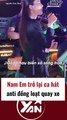 Nam Em trở lại ca hát, anti nhanh chóng quay xe