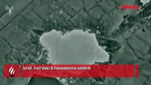 İsrail İran'daki 6 havaalanına saldırdı