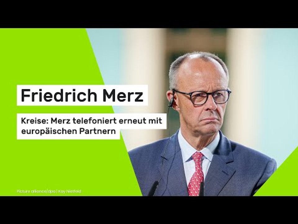 Friedrich Merz: Kreise: Merz telefoniert erneut mit europäischen Partnern