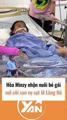 Hoà Minzy nhận nuôi bé gái mồ côi sau vụ sạt lở ở Làng Nũ