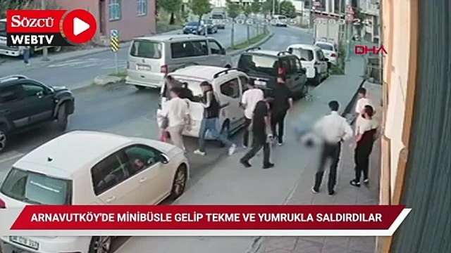 Arnavutköy'de minibüsle gelip tekme ve yumrukla saldırdılar