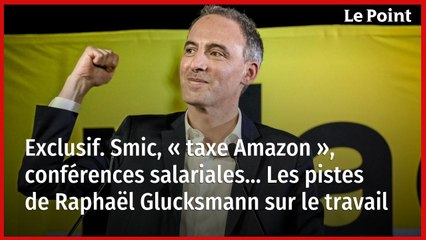 Exclusif. Smic, « taxe Amazon », conférences salariales… Les pistes de Raphaël Glucksmann sur le travail