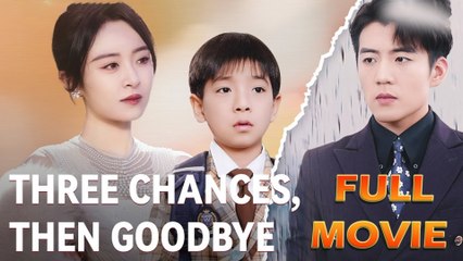 Three Chances Then Goodbye Full Episode