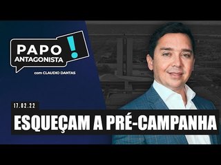 ESQUEÇAM A PRÉ-CAMPANHA - Papo Antagonista com Claudio Dantas