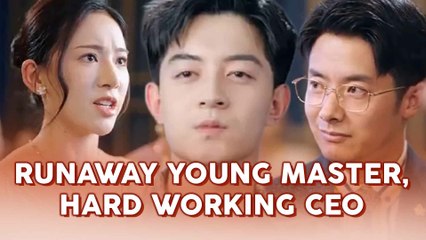Runaway Young Master, Hard Working CEO Full Movie
